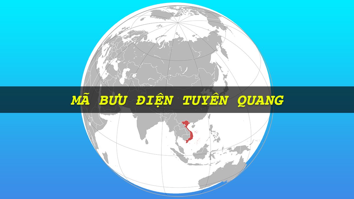 Mã bưu điện Tuyên Quang mới nhất Mã bưu điện Tuyên Quang mới nhất