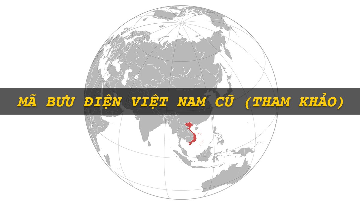 Mã bưu điện Việt Nam cũ (Tham khảo) Mã bưu điện Việt Nam cũ (Tham khảo)